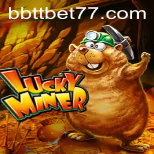 Digging into the Thrills of LuckyMiner: A Modern Gaming Experience with BBTTBET