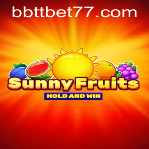 Discover the Excitement of SunnyFruits: A BBTTBET Adventure